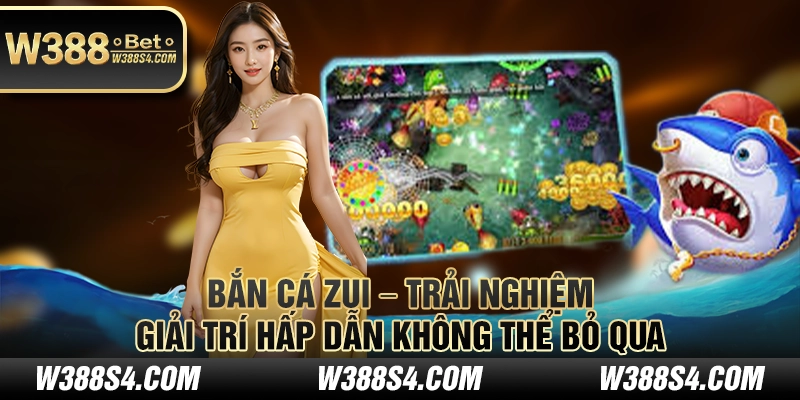 Bắn Cá Zui – Trải nghiệm giải trí hấp dẫn không thể bỏ qua