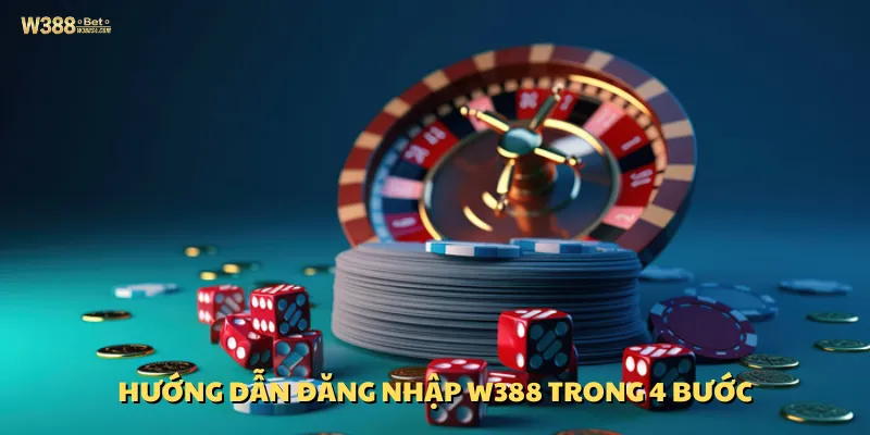 Hướng dẫn đăng nhập W388 trong 4 bước