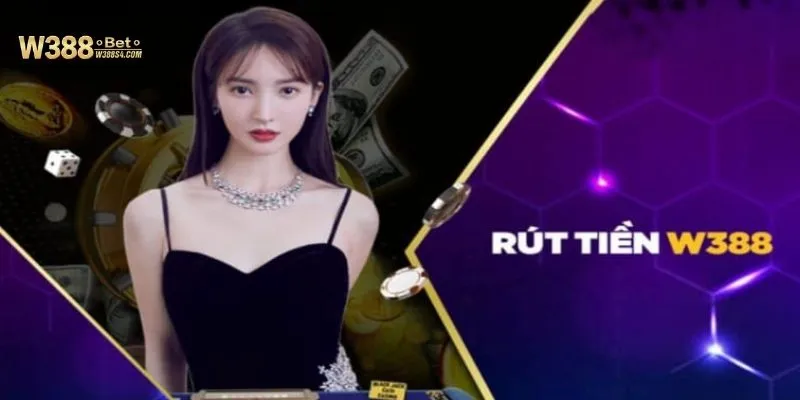 Khám phá hướng dẫn rút tiền W388 qua các phương thức phổ biến
