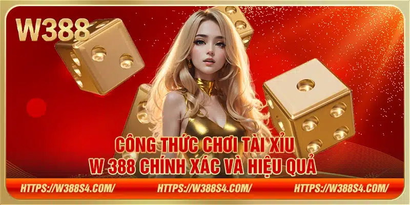 công thức chơi Tài Xỉu W388