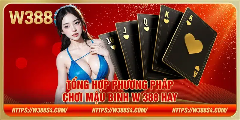 phương pháp chơi Mậu Binh W388