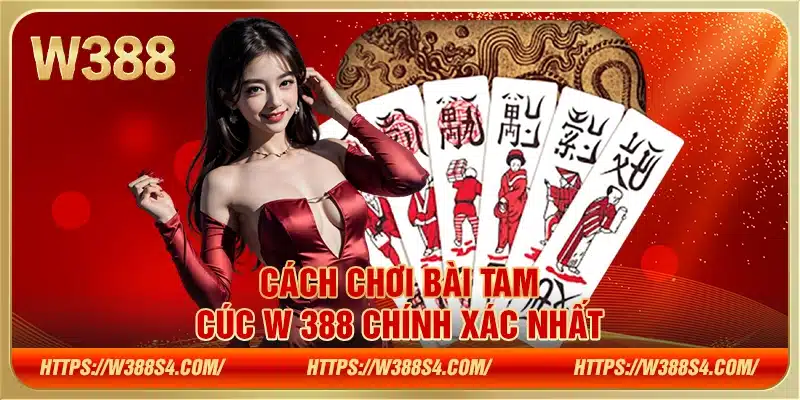 Cách chơi bài Tam Cúc W388