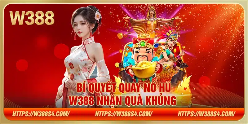 Bí quyết quay nổ hũ W388