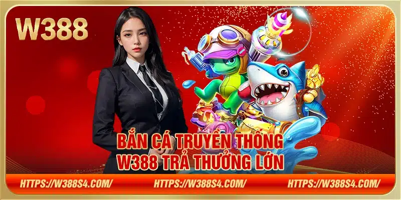 Bắn cá truyền thống W388