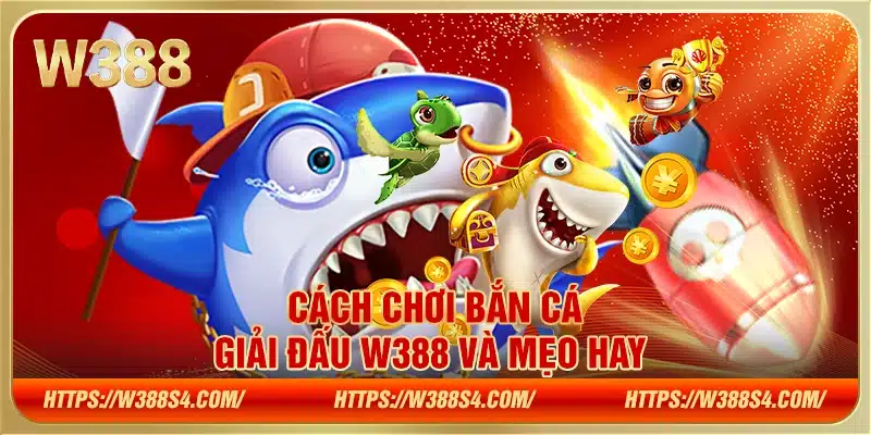 Bắn cá giải đấu W388