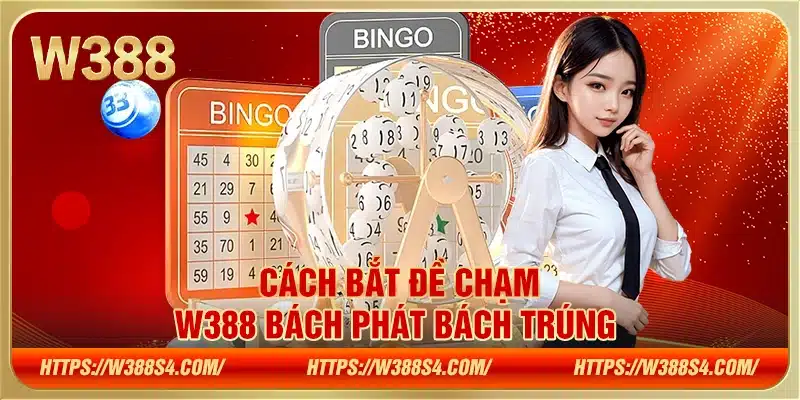 Cách bắt đề chạm W388